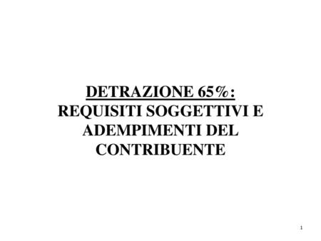 DETRAZIONE 65%: REQUISITI SOGGETTIVI E ADEMPIMENTI DEL CONTRIBUENTE