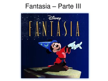 Fantasia – Parte III.
