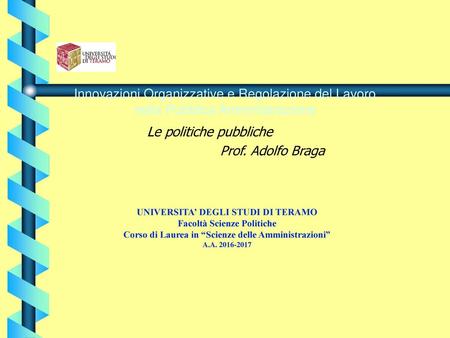 Le politiche pubbliche Prof. Adolfo Braga
