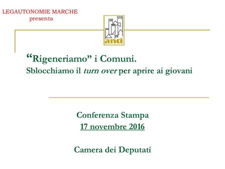 “Rigeneriamo” i Comuni. Sblocchiamo il turn over per aprire ai giovani