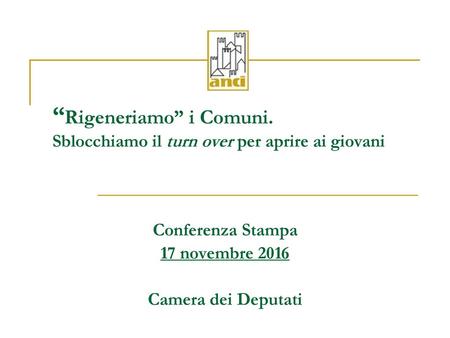 “Rigeneriamo” i Comuni. Sblocchiamo il turn over per aprire ai giovani