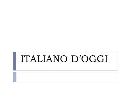 ITALIANO D’OGGI.