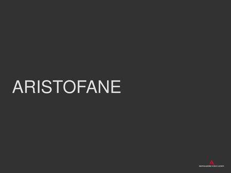 ARISTOFANE.