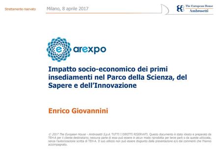 Milano, 8 aprile 2017 Impatto socio-economico dei primi insediamenti nel Parco della Scienza, del Sapere e dell’Innovazione Enrico Giovannini.