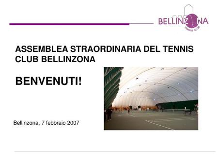 ASSEMBLEA STRAORDINARIA DEL TENNIS CLUB BELLINZONA BENVENUTI!