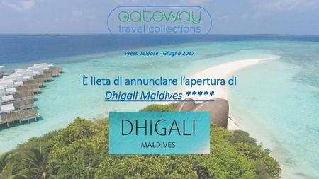 È lieta di annunciare l’apertura di Dhigali Maldives *****