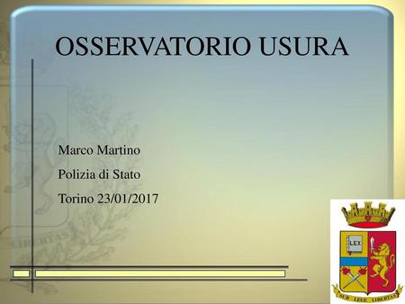 OSSERVATORIO USURA Marco Martino Polizia di Stato Torino 23/01/2017.