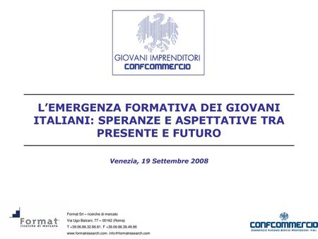 L’EMERGENZA FORMATIVA DEI GIOVANI ITALIANI: SPERANZE E ASPETTATIVE TRA PRESENTE E FUTURO Venezia, 19 Settembre 2008.