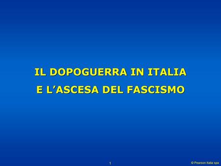 IL DOPOGUERRA IN ITALIA E L’ASCESA DEL FASCISMO