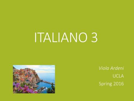 ITALIANO 3 Viola Ardeni UCLA Spring 2016.