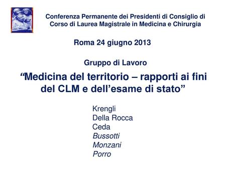 Conferenza Permanente dei Presidenti di Consiglio di Corso di Laurea Magistrale in Medicina e Chirurgia Roma 24 giugno 2013 Gruppo di Lavoro “Medicina.