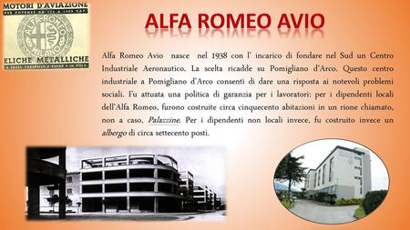 Alfa romeo avio Alfa Romeo Avio nasce nel 1938 con l’ incarico di fondare nel Sud un Centro Industriale Aeronautico. La scelta ricadde su Pomigliano.
