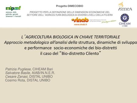 Progetto DIMECOBIO PROGETTO PER LA DEFINIZIONE DELLE DIMENSIONI ECONOMICHE DEL SETTORE DELL’AGRICOLTURA BIOLOGICA AI DIVERSI LIVELLI DELLA FILIERA www.sinab.it.