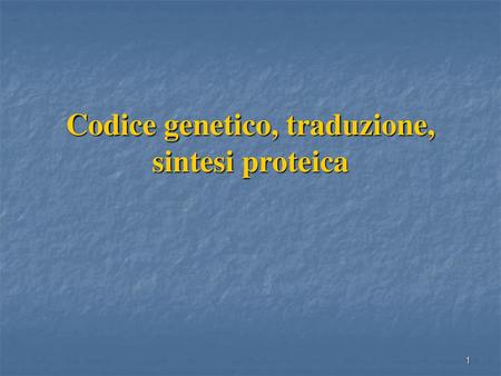 Codice genetico, traduzione, sintesi proteica