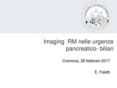 Imaging RM nelle urgenze pancreatico- biliari