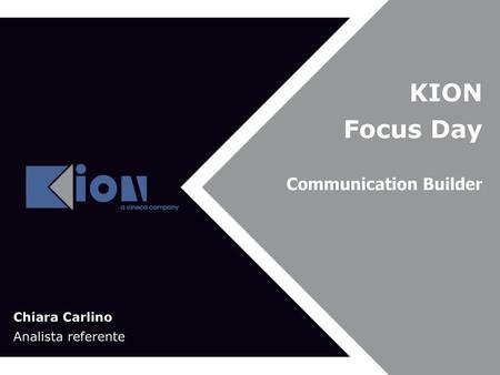 KION Focus Day Communication Builder Chiara Carlino Analista referente.