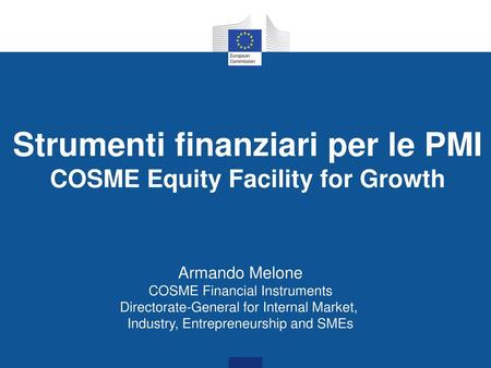 Strumenti finanziari per le PMI COSME Equity Facility for Growth