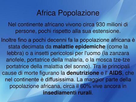 Africa Popolazione Nel continente africano vivono circa 930 milioni di persone, pochi rispetto alla sua estensione. Inoltre fino a pochi decenni fa la.