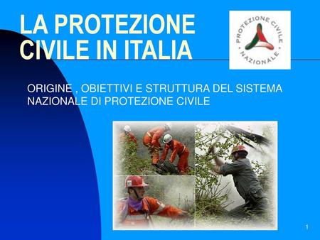 LA PROTEZIONE CIVILE IN ITALIA