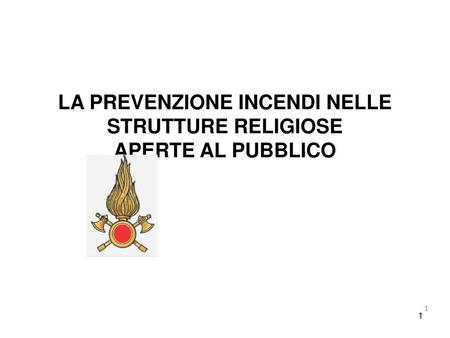 LA PREVENZIONE INCENDI NELLE STRUTTURE RELIGIOSE APERTE AL PUBBLICO
