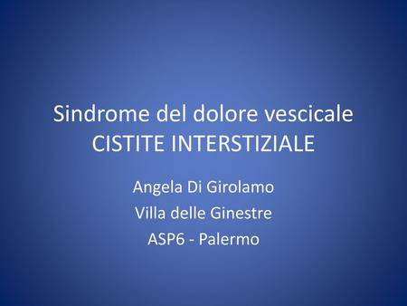 Sindrome del dolore vescicale CISTITE INTERSTIZIALE