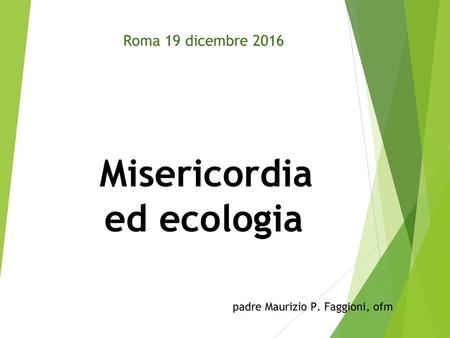 Roma 19 dicembre 2016 Misericordia ed ecologia