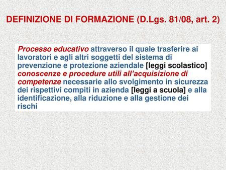 DEFINIZIONE DI FORMAZIONE (D.Lgs. 81/08, art. 2)