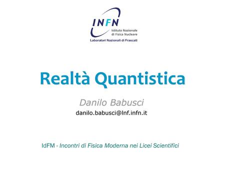 Realtà Quantistica Danilo Babusci