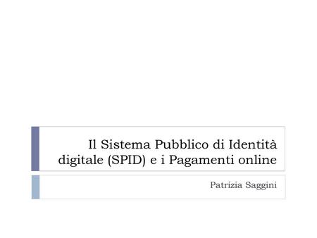 Il Sistema Pubblico di Identità digitale (SPID) e i Pagamenti online