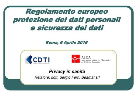 Privacy in sanità Relatore: dott. Sergio Ferri, Beamat srl