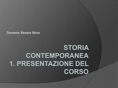 Storia contemporanea 1. Presentazione del corso