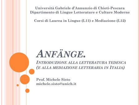 Prof. Michele Sisto michele.sisto@unich.it Università Gabriele d’Annunzio di Chieti-Pescara Dipartimento di Lingue Letterature e Culture Moderne Corsi.