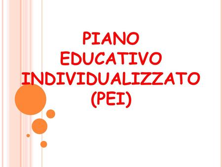 PIANO EDUCATIVO INDIVIDUALIZZATO (PEI)