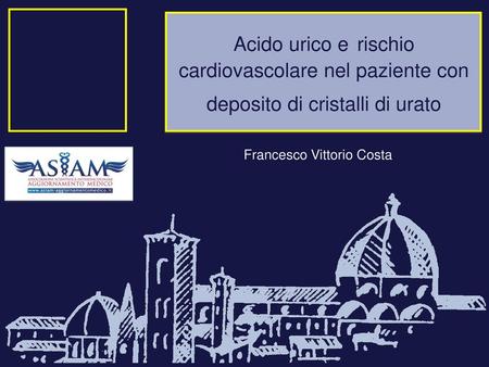 Acido urico e rischio cardiovascolare nel paziente con deposito di cristalli di urato Francesco Vittorio Costa 1.