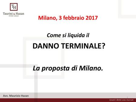 DANNO TERMINALE? La proposta di Milano. Milano, 3 febbraio 2017