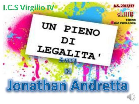 Jonathan Andretta I.C.S Virgilio IV cl.IIIB A cura Di A.S. 2016/17