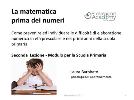 La matematica prima dei numeri Come prevenire ed individuare le difficoltà di elaborazione numerica in età prescolare e nei primi anni della scuola primaria.