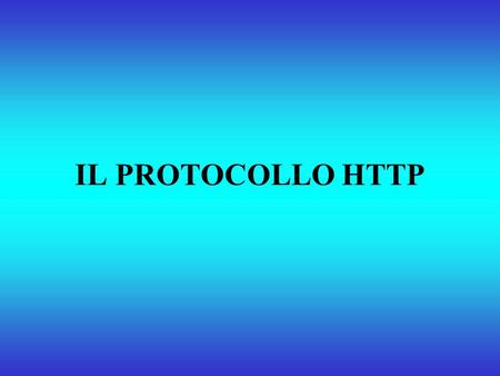 IL PROTOCOLLO HTTP.