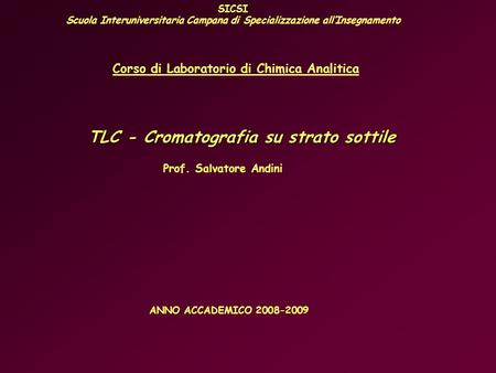 SICSI Scuola Interuniversitaria Campana di Specializzazione allInsegnamento Corso di Laboratorio di Chimica Analitica TLC - Cromatografia su strato sottile.