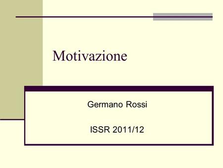 Motivazione Germano Rossi ISSR 2011/12.
