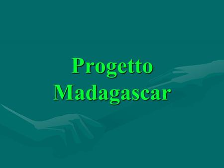 Progetto Madagascar.