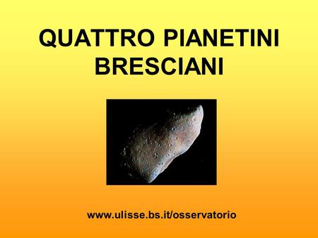 QUATTRO PIANETINI BRESCIANI