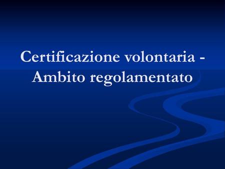 Certificazione volontaria - Ambito regolamentato