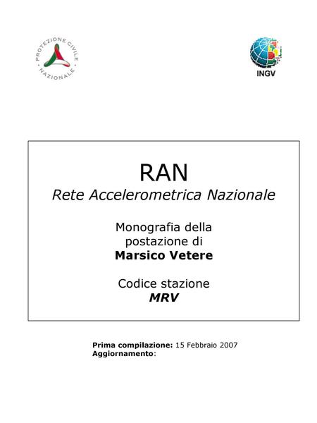 RAN Rete Accelerometrica Nazionale Monografia della postazione di Marsico Vetere Codice stazione MRV Prima compilazione: 15 Febbraio 2007 Aggiornamento: