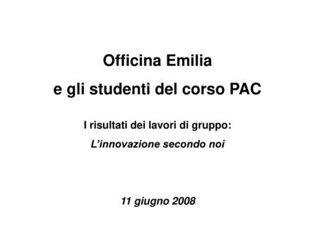 Officina Emilia e gli studenti del corso PAC