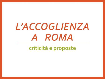 L’accoglienza a Roma criticità e proposte.