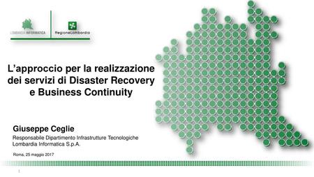 L’approccio per la realizzazione dei servizi di Disaster Recovery e Business Continuity Giuseppe Ceglie Responsabile Dipartimento Infrastrutture Tecnologiche.