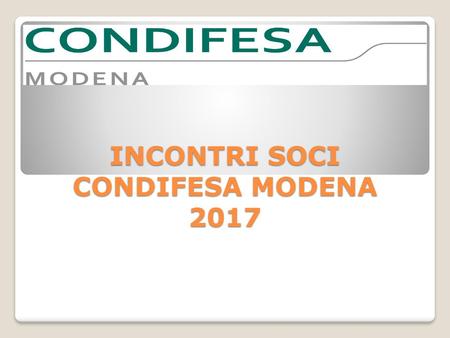 INCONTRI SOCI CONDIFESA MODENA 2017