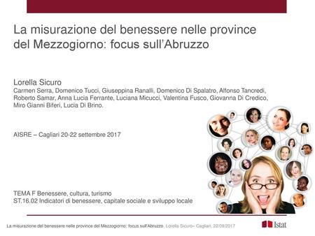 La misurazione del benessere nelle province del Mezzogiorno: focus sull’Abruzzo Lorella Sicuro Carmen Serra, Domenico Tucci, Giuseppina Ranalli, Domenico.