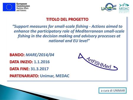 TITOLO DEL PROGETTO “Support measures for small-scale fishing - Actions aimed to enhance the participatory role of Mediterranean small-scale fishing in.